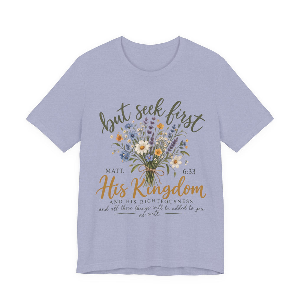 But Seek First His Kingdom Floral Christian Tee
