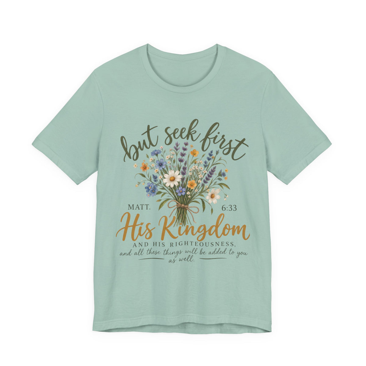 But Seek First His Kingdom Floral Christian Tee