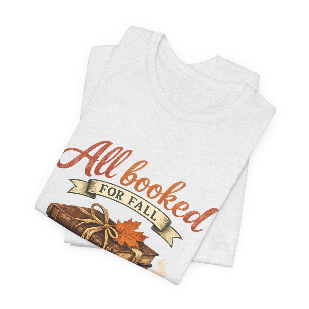 All Booked for Fall Tee — Cozy Autumn Book Lover T‑Shirt