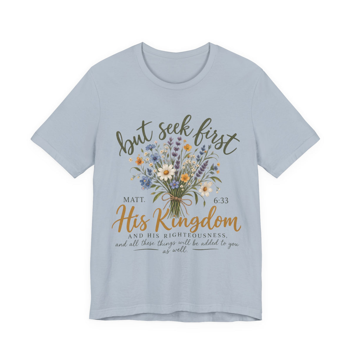 But Seek First His Kingdom Floral Christian Tee
