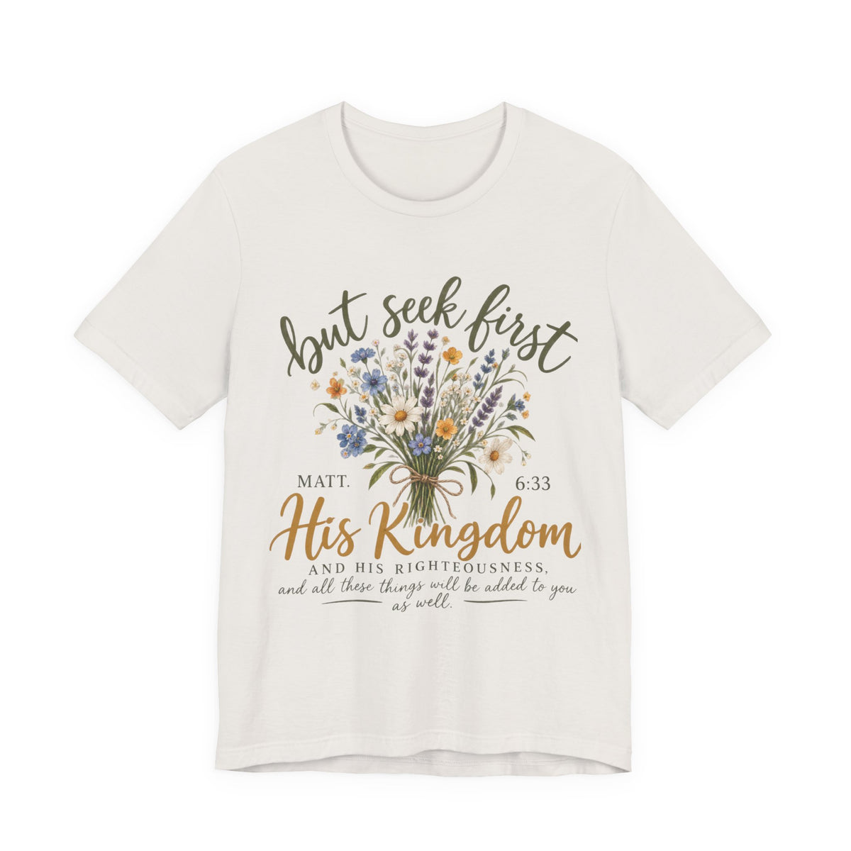 But Seek First His Kingdom Floral Christian Tee