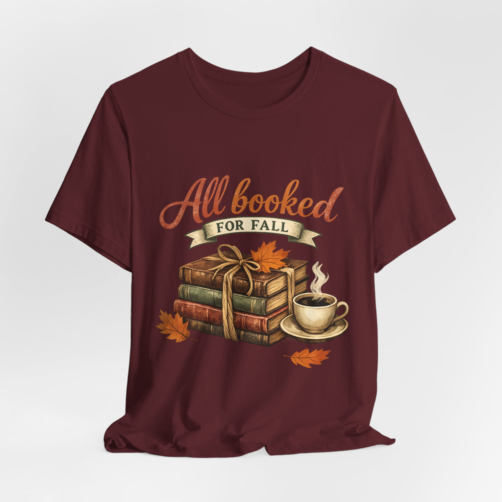 All Booked for Fall Tee — Cozy Autumn Book Lover T‑Shirt