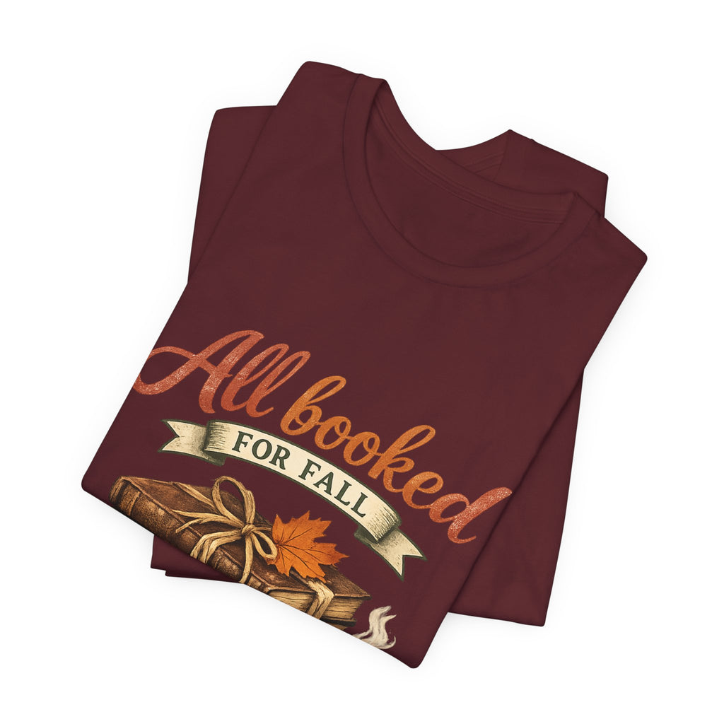 All Booked for Fall Tee — Cozy Autumn Book Lover T‑Shirt