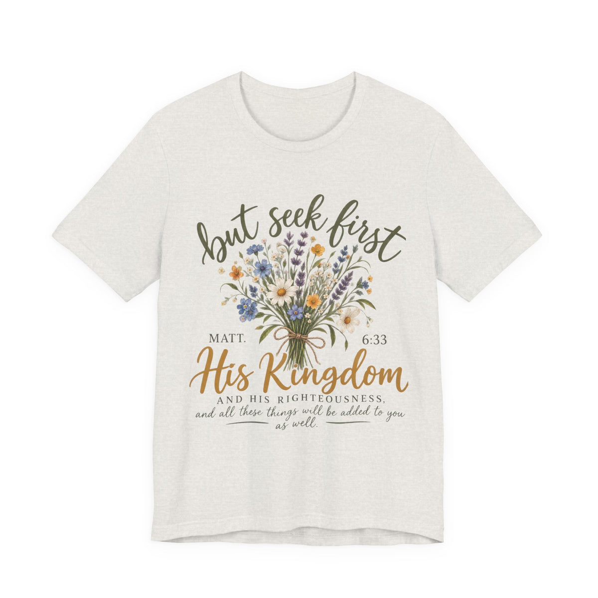 But Seek First His Kingdom Floral Christian Tee