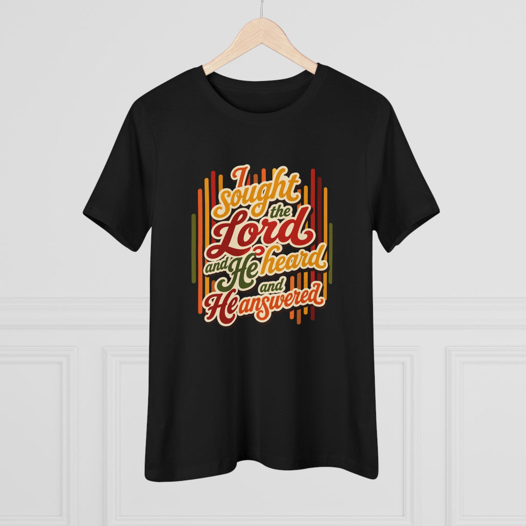 Christian Women's Tee — "I Sought the Lord and He Heard and He Answered" Inspirational Faith Shirt