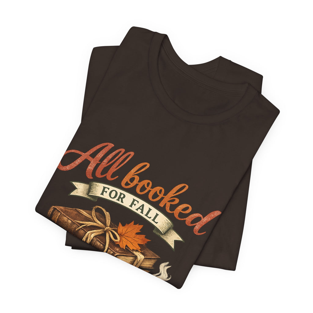 All Booked for Fall Tee — Cozy Autumn Book Lover T‑Shirt