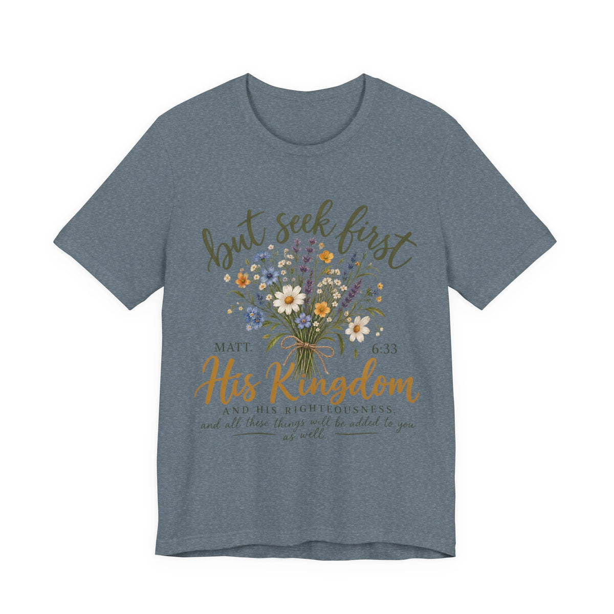 But Seek First His Kingdom Floral Christian Tee