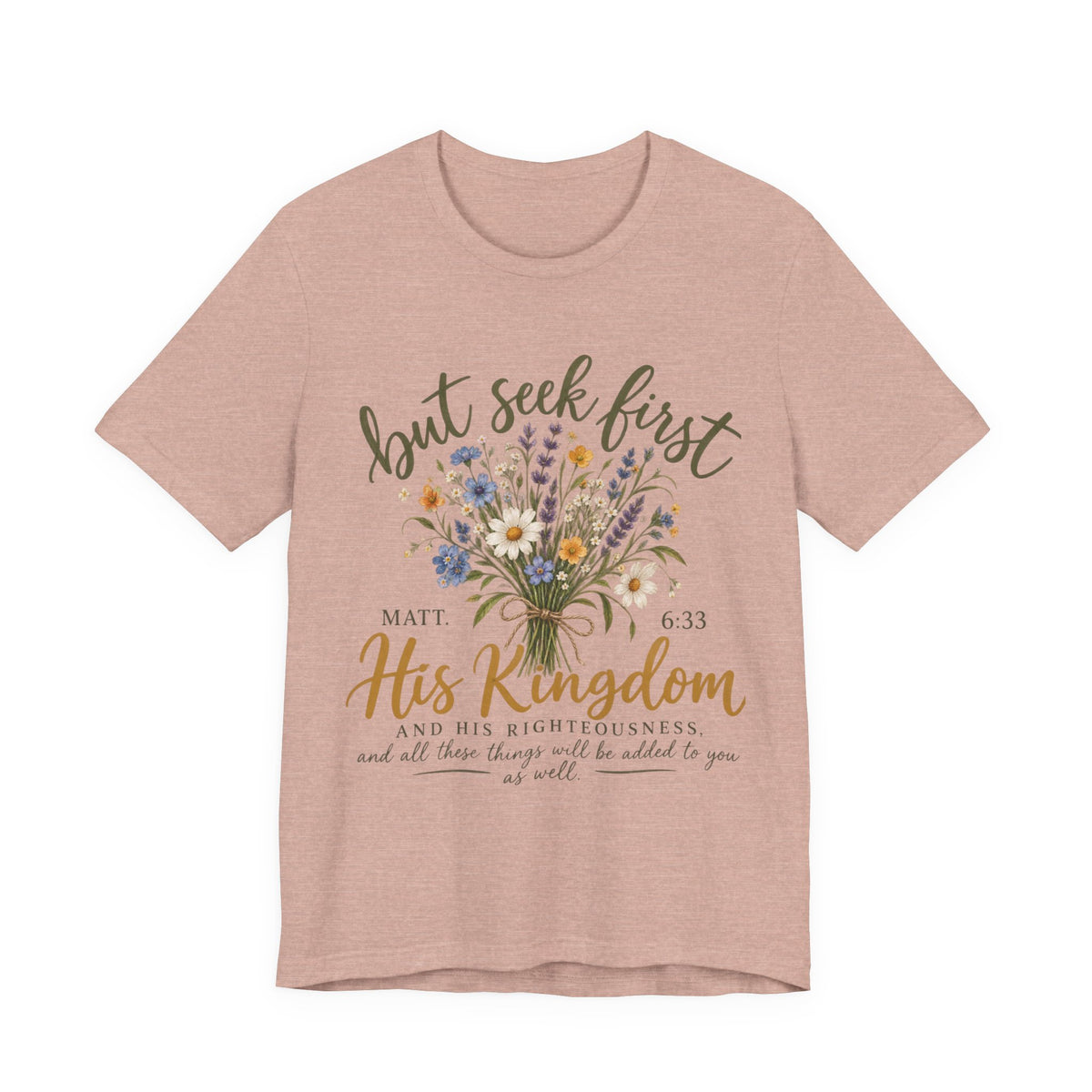 But Seek First His Kingdom Floral Christian Tee