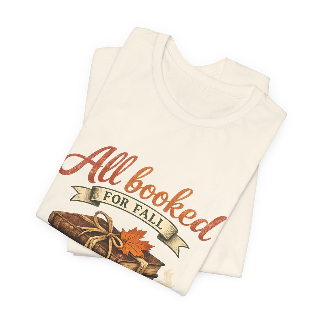 All Booked for Fall Tee — Cozy Autumn Book Lover T‑Shirt