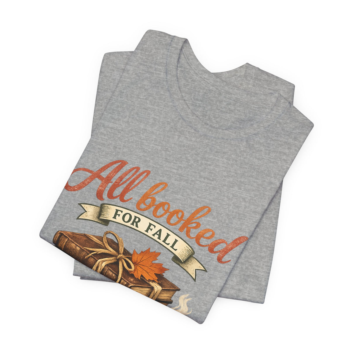 All Booked for Fall Tee — Cozy Autumn Book Lover T‑Shirt