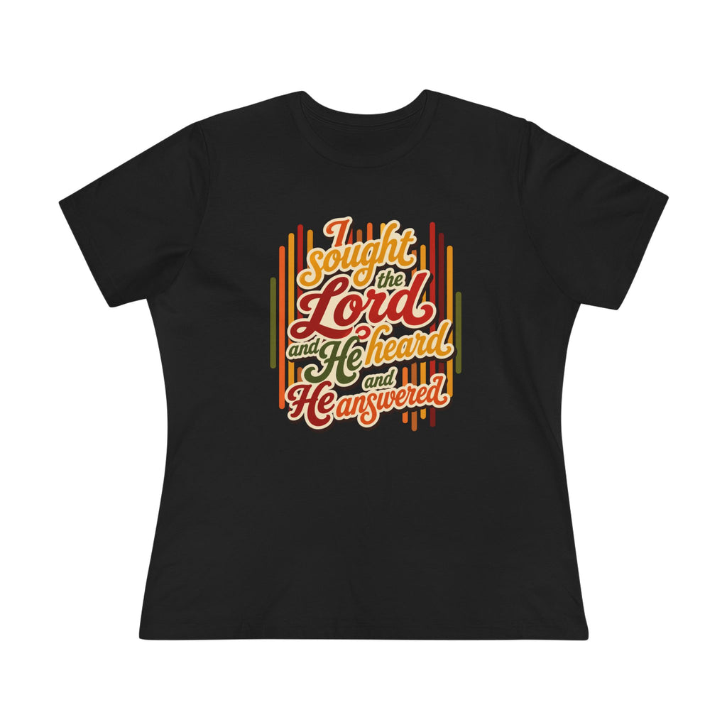 Christian Women's Tee — "I Sought the Lord and He Heard and He Answered" Inspirational Faith Shirt