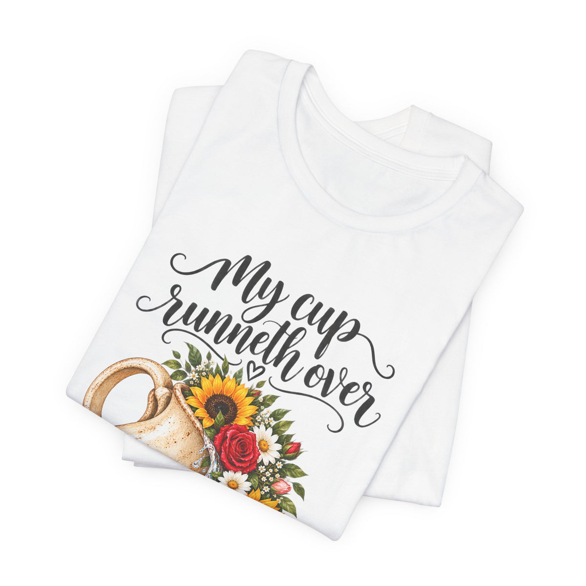 T-Shirt — "My Cup Runneth Over" Psalm 23:5 Floral Pitcher Christian Tee