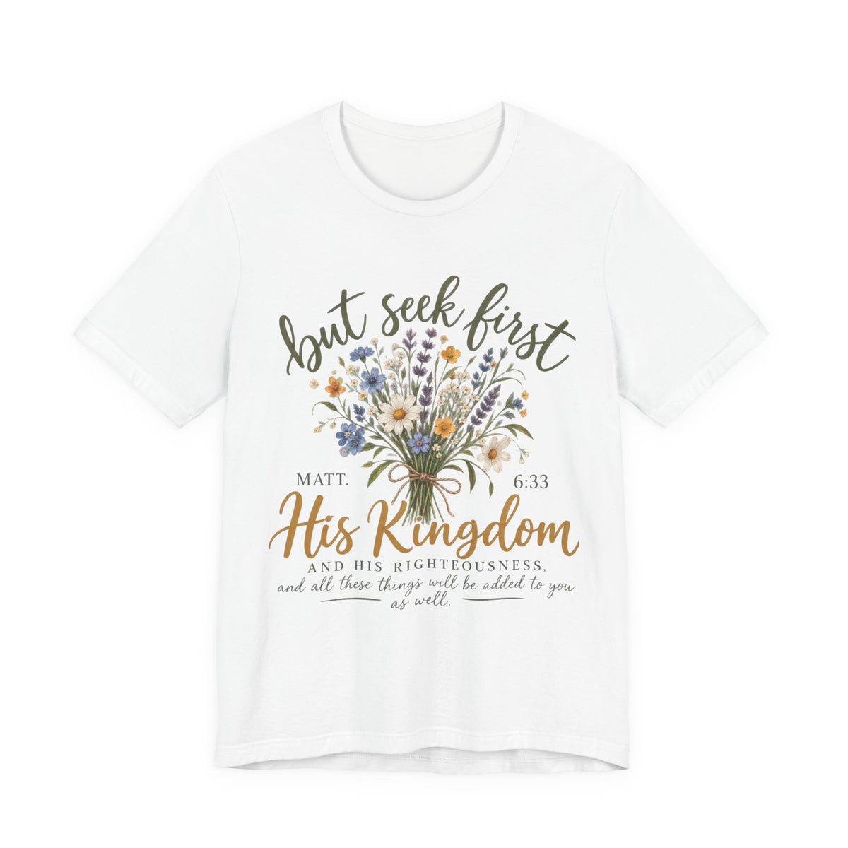 But Seek First His Kingdom Floral Christian Tee