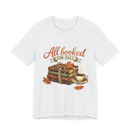 All Booked for Fall Tee — Cozy Autumn Book Lover T‑Shirt