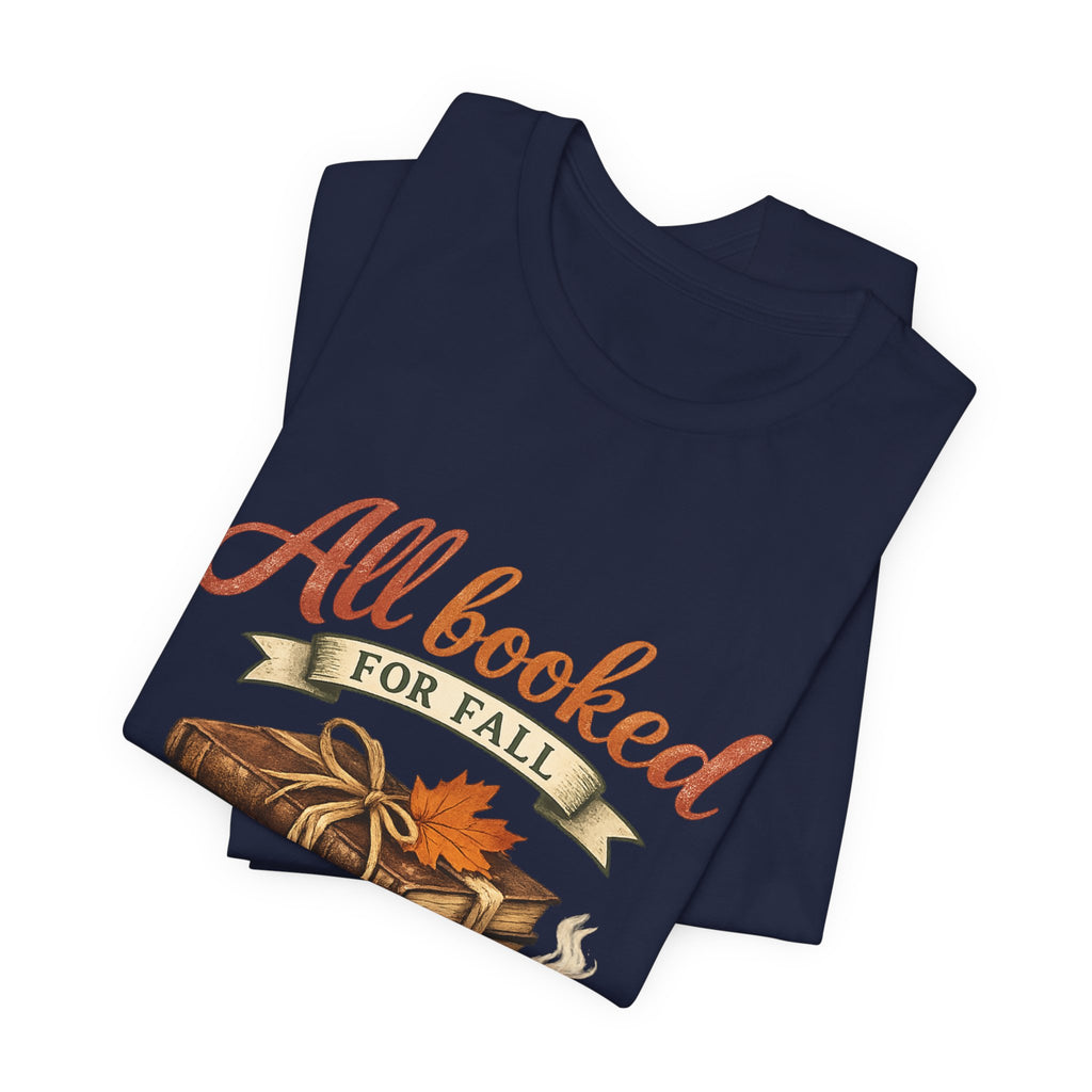 All Booked for Fall Tee — Cozy Autumn Book Lover T‑Shirt